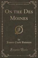 On the Des Moines (Classic Reprint)