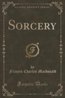 Sorcery (Classic Reprint)