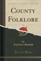 County Folklore, Vol. 7 (Classic Reprint)