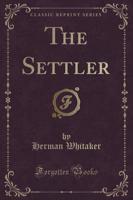 The Settler (Classic Reprint)