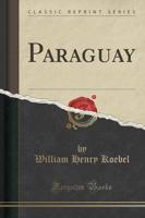 Paraguay (Classic Reprint)