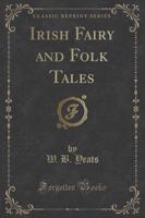 Irish Fairy and Folk Tales (Classic Reprint)