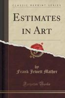 Estimates in Art (Classic Reprint)
