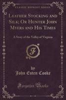 Leather Stocking and Silk; Or Hunter John Myers and His Times