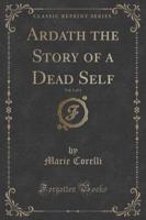 Ardath the Story of a Dead Self, Vol. 1 of 3 (Classic Reprint)