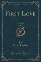 First Love, Vol. 1 of 3