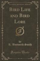 Bird Life and Bird Lore (Classic Reprint)