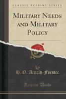 Military Needs and Military Policy (Classic Reprint)