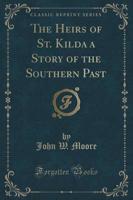 The Heirs of St. Kilda a Story of the Southern Past (Classic Reprint)