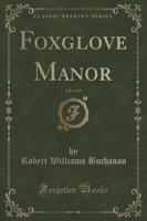 Foxglove Manor, Vol. 2 of 3 (Classic Reprint)