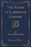 The Story of Lawrence Garthe (Classic Reprint)