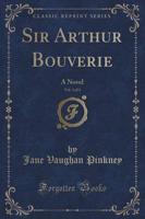 Sir Arthur Bouverie, Vol. 3 of 3