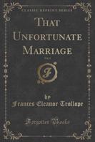 That Unfortunate Marriage, Vol. 1 (Classic Reprint)