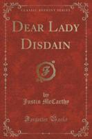 Dear Lady Disdain (Classic Reprint)