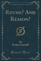 Rhyme? And Reason? (Classic Reprint)