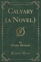 Calvary (A Novel) (Classic Reprint)