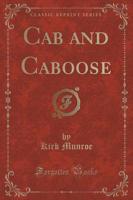 Cab and Caboose (Classic Reprint)