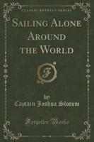 Sailing Alone Around the World (Classic Reprint)