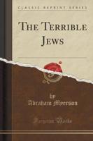 The Terrible Jews (Classic Reprint)
