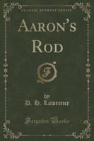 Aaron's Rod (Classic Reprint)