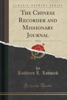 The Chinese Recorder and Missionary Journal, Vol. 13 (Classic Reprint)