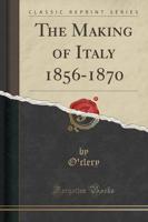 The Making of Italy 1856-1870 (Classic Reprint)