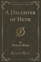 A Daughter of Heth (Classic Reprint)