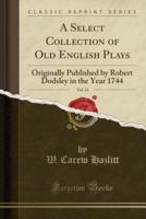 A Select Collection of Old English Plays, Vol. 14