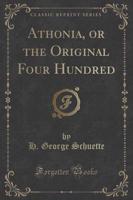 Athonia, or the Original Four Hundred (Classic Reprint)