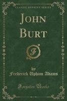John Burt (Classic Reprint)