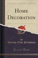 Home Decoration (Classic Reprint)