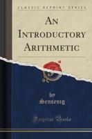 An Introductory Arithmetic (Classic Reprint)