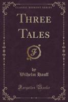 Three Tales (Classic Reprint)