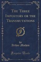 The Three Impostors or the Transmutations (Classic Reprint)