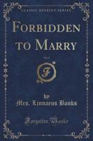Forbidden to Marry, Vol. 1 (Classic Reprint)