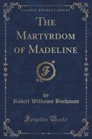 The Martyrdom of Madeline (Classic Reprint)