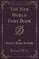 The New World Fairy Book (Classic Reprint)