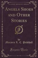 Angels Shoes and Other Stories (Classic Reprint)
