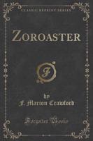Zoroaster, and Marzio's Crucifix (Classic Reprint)