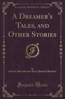 A Dreamer's Tales, and Other Stories (Classic Reprint)