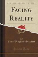 Facing Reality (Classic Reprint)