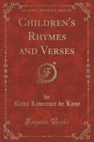 Children's Rhymes and Verses (Classic Reprint)