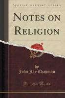 Notes on Religion (Classic Reprint)