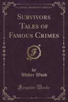 Survivors Tales of Famous Crimes (Classic Reprint)