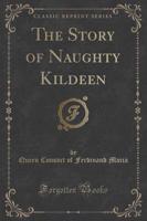 The Story of Naughty Kildeen (Classic Reprint)