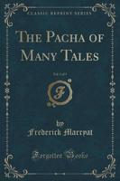 The Pacha of Many Tales, Vol. 1 of 3 (Classic Reprint)