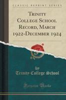 Trinity College School Record, March 1922-December 1924 (Classic Reprint)