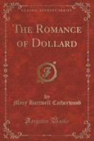 The Romance of Dollard (Classic Reprint)
