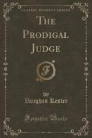 The Prodigal Judge (Classic Reprint)