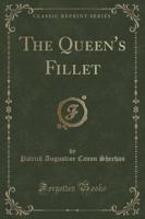 The Queen's Fillet (Classic Reprint)